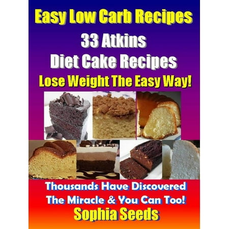 Easy Low Carb Recipes - 33 Atkins Diet Cake Recipes -