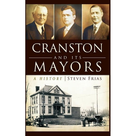 Cranston and Its Mayors: A History, (Hardcover)