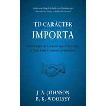 Tu Carácter Importa: Diez Rasgos de Carácter que Dios Llama a Todo Líder Cristiano a Demostrar, (Paperback)