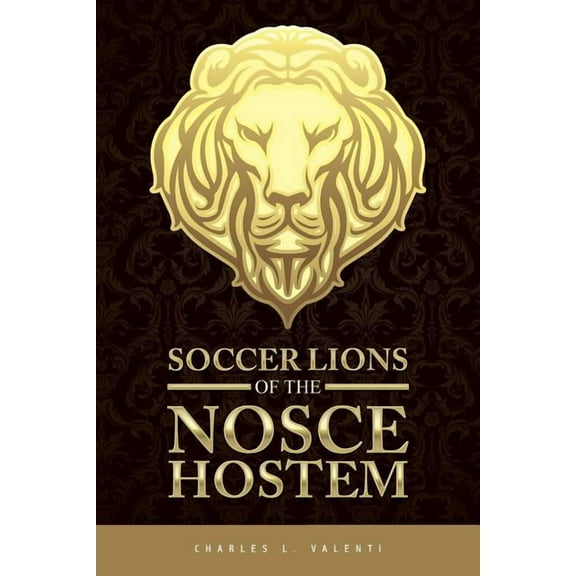 Soccer Lions of the Nosce Hostem (Paperback)