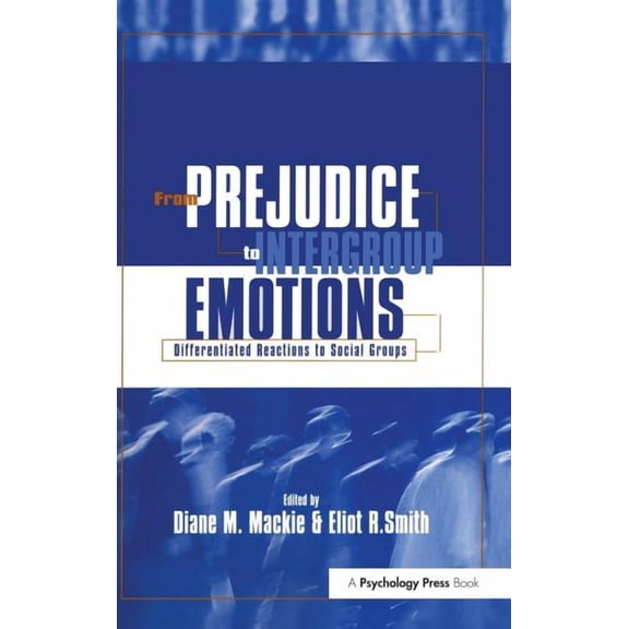 From Prejudice to Intergroup Relations: Differentiated Reactions to Social Groups, (Hardcover)