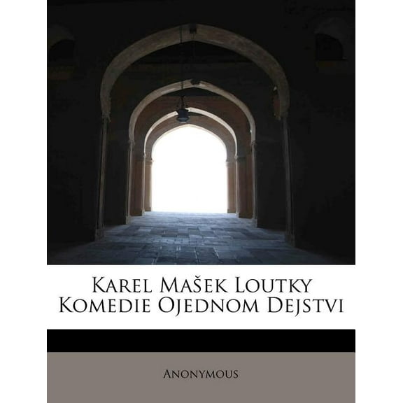 Karel Ma Ek Loutky Komedie Ojednom Dejstvi (Paperback)