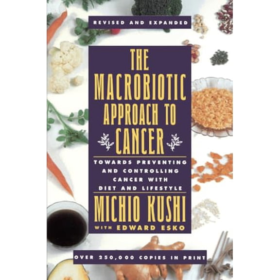 Pre-Owned The Macrobiotic Approach to Cancer: Towards Preventing and Controlling Cancer with Diet and Lifestyle, 9780895294869, 0895294869, Paperback, 2nd Revised, Expanded ed. edition