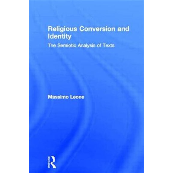 Pre-Owned Routledge Studies in Religion Religious Conversion and Identity: The Semiotic Analysis of Texts, (Paperback)