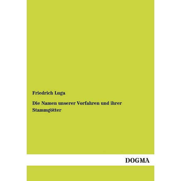 Die Namen unserer Vorfahren und ihrer Stammgötter (Paperback)