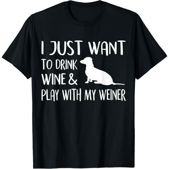 Funny Wiener Dog Gifts Love Wine Play WIth Wiener Dachshund T-Shirt