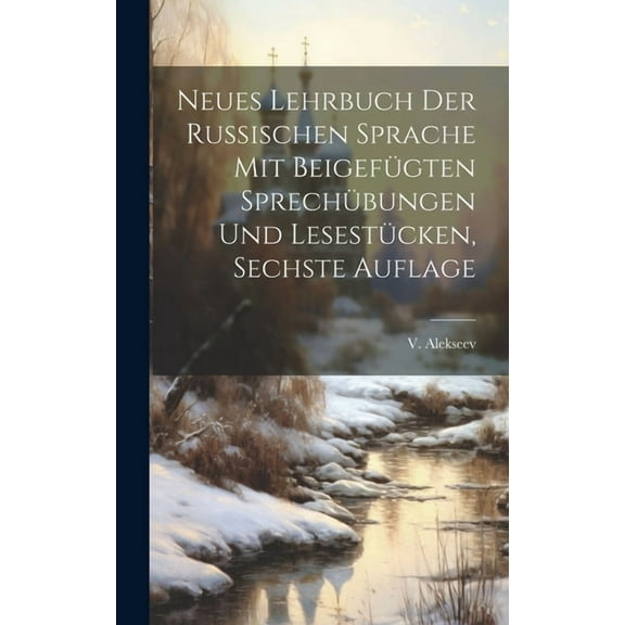 Neues Lehrbuch der Russischen Sprache mit beigefügten Sprechübungen und Lesestücken, Sechste Auflage (Hardcover)