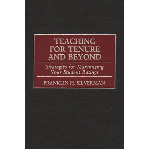 Teaching for Tenure and Beyond: Strategies for Maximizing Your Student Ratings, (Hardcover)
