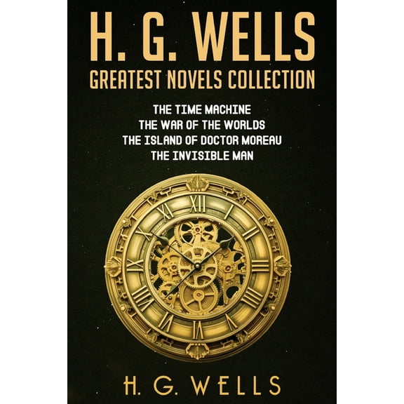 H. G. Wells Greatest Novels Collection, (Paperback)