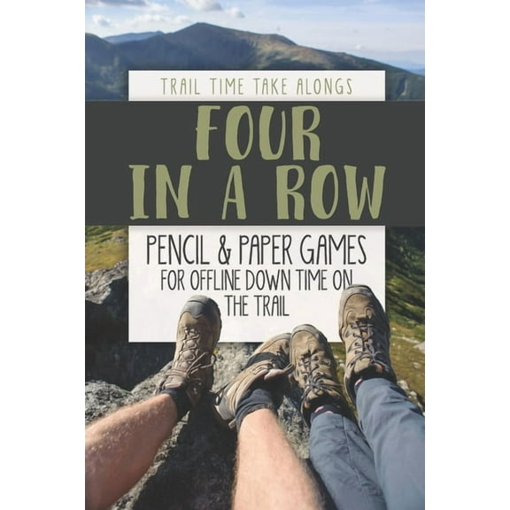 FOUR IN A ROW - Pencil & Paper Games for Offline Down Time on the Trail: Activity book for hikers, backpackers and outdoorsy explorers (Paperback)