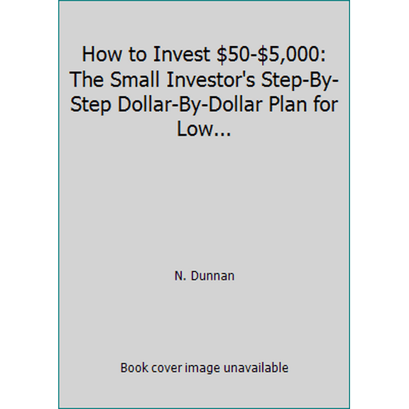 Pre-Owned How to Invest $50-$5,000: The Small Investor's Step-By-Step Dollar-By-Dollar Plan for Low... (Paperback) 0062730045 9780062730046