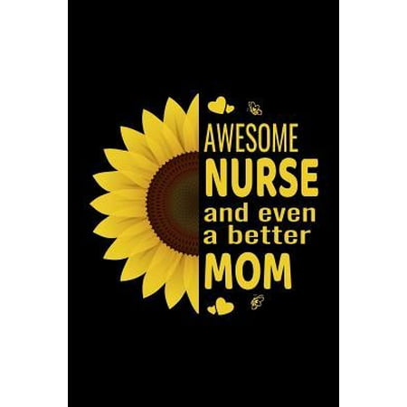 Awesome Nurse And Even A Better Mom: Mother Journal A Small Lined Composition Moms Notebook, Best Nurse Gifts Diary For Women