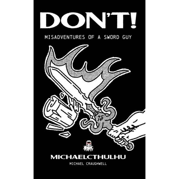 Don't!: Misadventures of a Sword Guy, (Paperback)