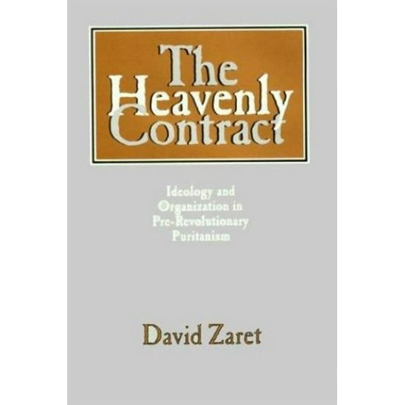 Pre-Owned The Heavenly Contract: Ideology and Organization in Pre-Revolutionary Puritanism (Hardcover) 0226978826 9780226978826