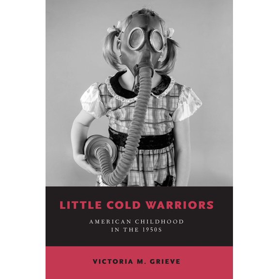 Little Cold Warriors: American Childhood in the 1950s, (Paperback)