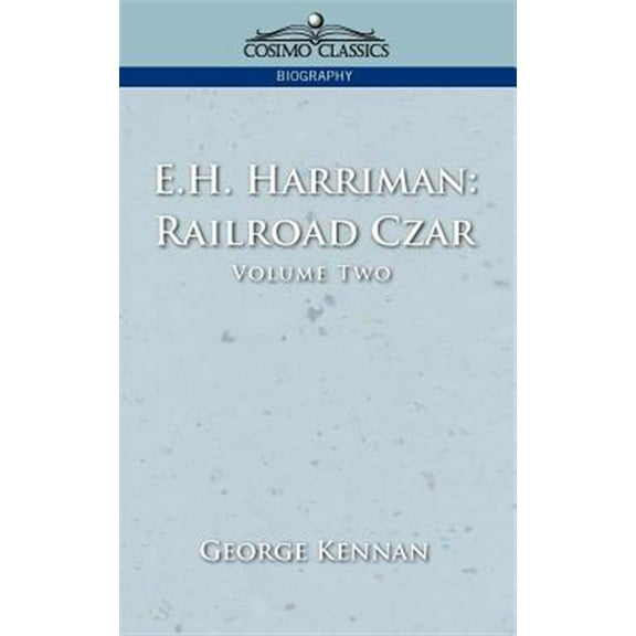 E.H. Harriman: Railroad Czar, Vol. 2 (Paperback)