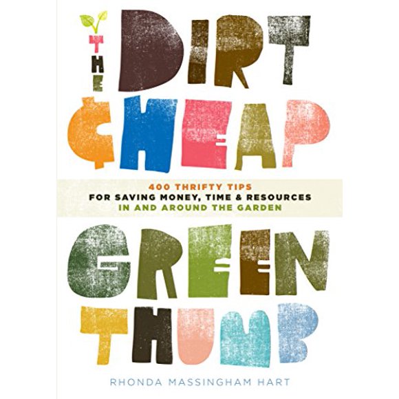 The Dirt-Cheap Green Thumb : 400 Conseils Économiques pour Économiser de l'Argent, du Temps et des Ressources à Mesure Que Vous Jardinez