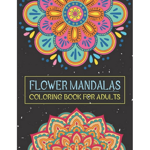 Flower Mandalas Coloring Book for Adults: Relax, Recharge, and Refresh Yourself. 50 Inspirational Mandalas for Adults. (Paperback)