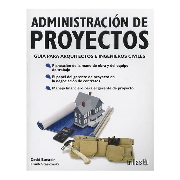 Administración de Proyectos: Guía para Arquitectos e Ingenieros Civíles