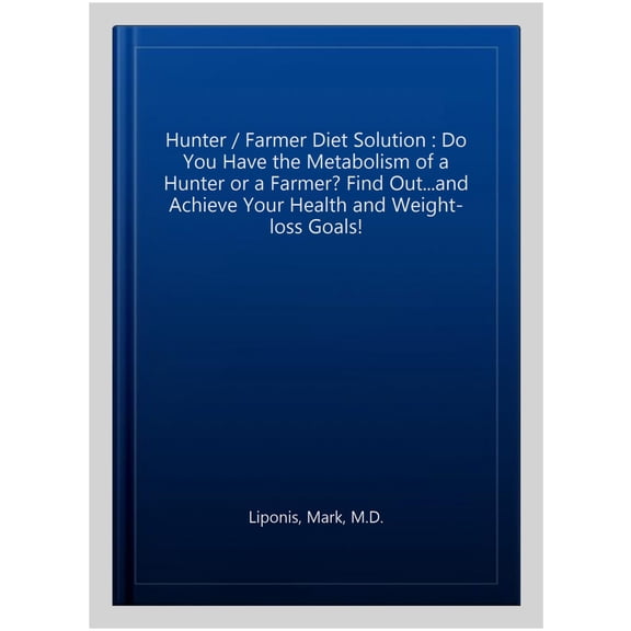 Pre-Owned The Hunter/Farmer Diet Solution: Do You Have the Metabolism of a Hunter or a Farmer? Find Out... and Achieve Your Health and Weight-Loss Goals! (Healthy Living) Paperback