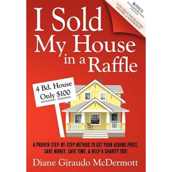 Pre-Owned I Sold My House in a Raffle: A Proven Step-By-Step Method to Get Your Asking Price, Save Money, Save Time, and Help a Charity Too! (Paperback) 1600377319 9781600377310