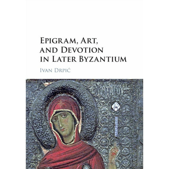 Epigram, Art, and Devotion in Later Byzantium, (Paperback)