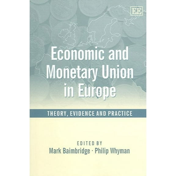 Economic and Monetary Union in Europe : Theory, Evidence and Practice