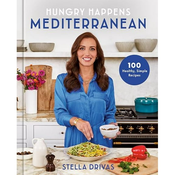 Pre-Owned Hungry Happens: Mediterranean: 100 Healthy, Simple Recipes: A Cookbook (Hardcover) 0593800419 9780593800416
