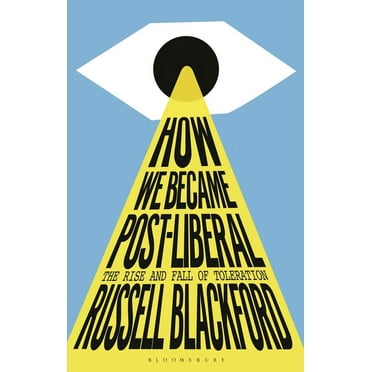 How We Became Post-Liberal: The Rise and Fall of Toleration (Paperback)