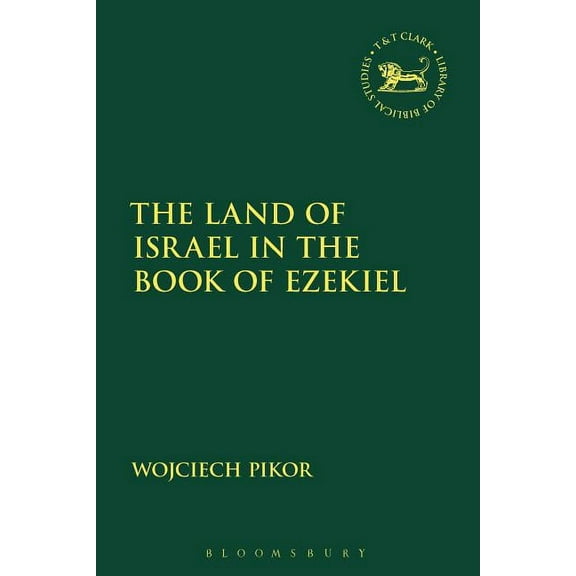 Library of Hebrew Bible/Old Testament St The Land of Israel in the Book of Ezekiel, Book 667, (Hardcover)