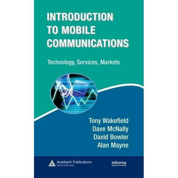 Introduction to Mobile Communications: Technology, Services, Markets, (Hardcover)