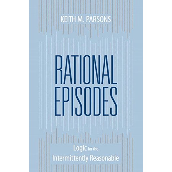 Épisodes Rationnels, Logique pour les Parsons Raisonnables par Intermittence, Keith M.
