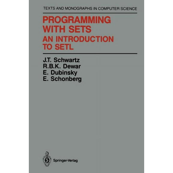 Monographs in Computer Science Programming with Sets: An Introduction to Setl, (Paperback)