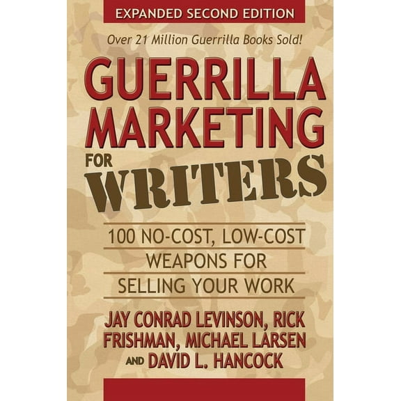 Guerrilla Marketing Press Guerrilla Marketing for Writers: 100 No-Cost, Low-Cost Weapons for Selling Your Work, (Paperback)