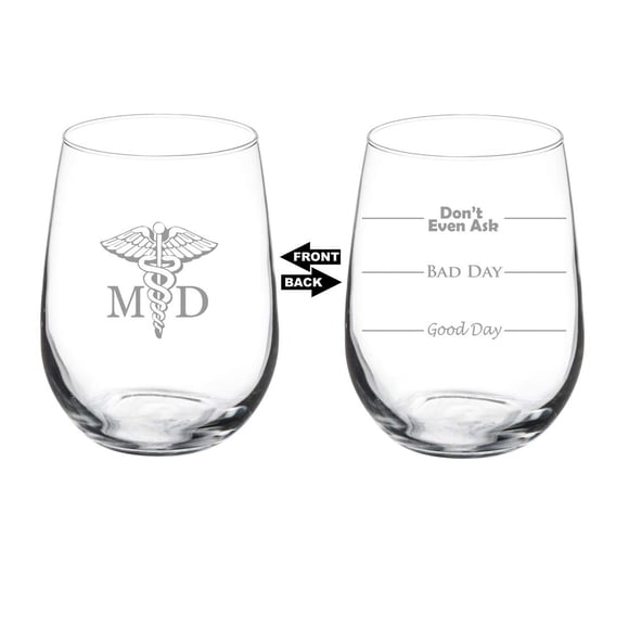 17 oz Stemless Wine Glass Funny Two Sided Good Day Bad Day Don't Even Ask MD Medical Doctor
