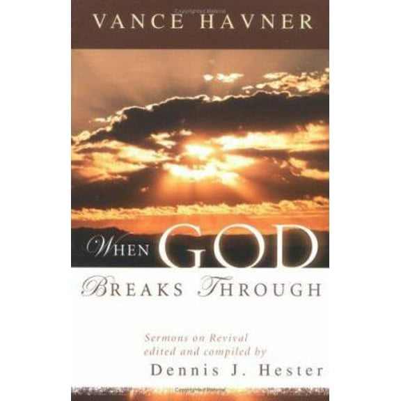 Pre-Owned When God Breaks Through: Sermons on Revival by Vance Havner (Paperback) 0825428734 9780825428739
