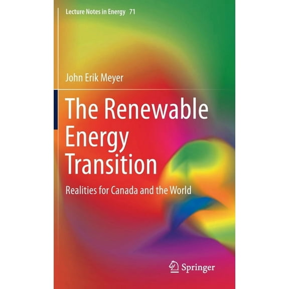Lecture Notes in Energy The Renewable Energy Transition: Realities for Canada and the World, Book 71, (Hardcover)