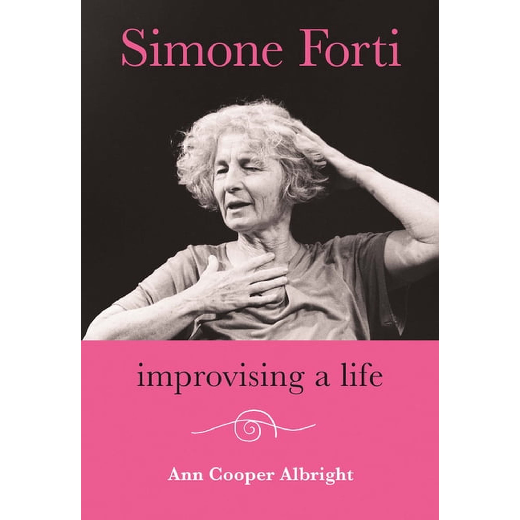 Simone Forti: Improvising a Life (Paperback)