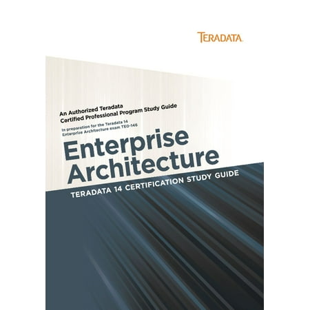 Teradata 14 Certification Study Guide - Enterprise Architecture - (Best Enterprise Architecture Certification)