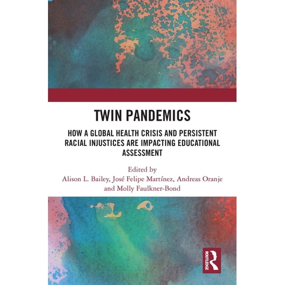 Twin Pandemics: How a Global Health Crisis and Persistent Racial Injustices are Impacting Educational Assessment, (Paperback)