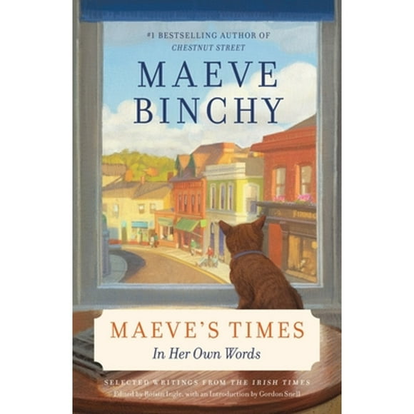 Pre-Owned Maeve's Times: In Her Own Words (Paperback 9780804172769) by Maeve Binchy, Gordon Snell