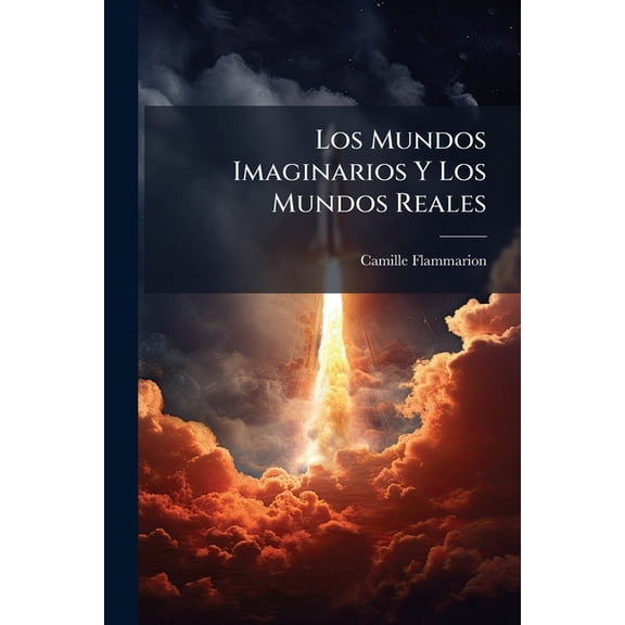 Los Mundos Imaginarios Y Los Mundos Reales, (Paperback)