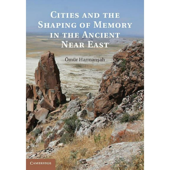 Cities and the Shaping of Memory in the Ancient Near East, (Hardcover)