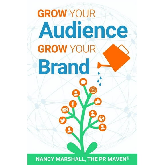 Grow Your Audience, Grow Your Brand (Paperback)