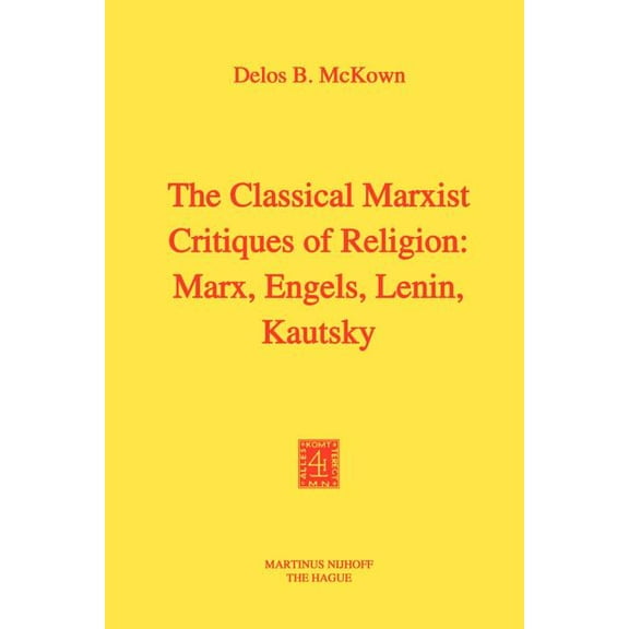 The Classical Marxist Critiques of Religion: Marx, Engels, Lenin, Kautsky, (Paperback)