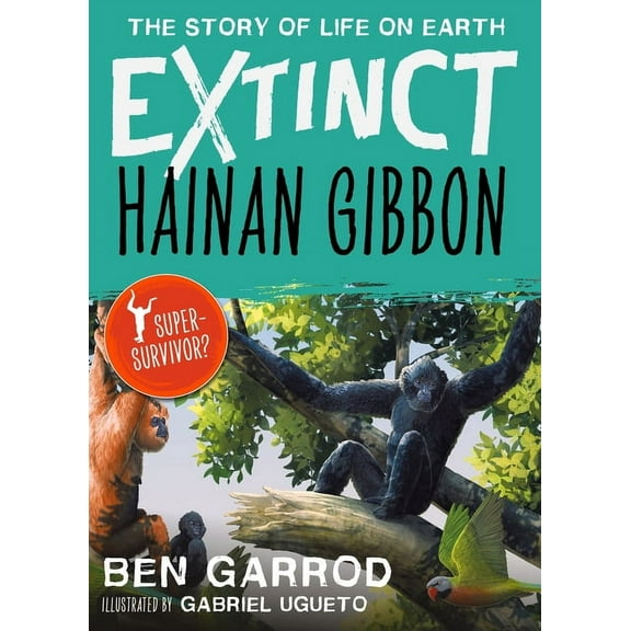 Extinct the Story of Life on Earth: Hainan Gibbon (Paperback)