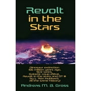 Revolt in the Stars - Dinosaur extinction 66 million years ago, Star Wars, Galactic coup d'tat, Revolt in the stars and OT III by L. Ron Hubbard, all the same history! (Hardcover)