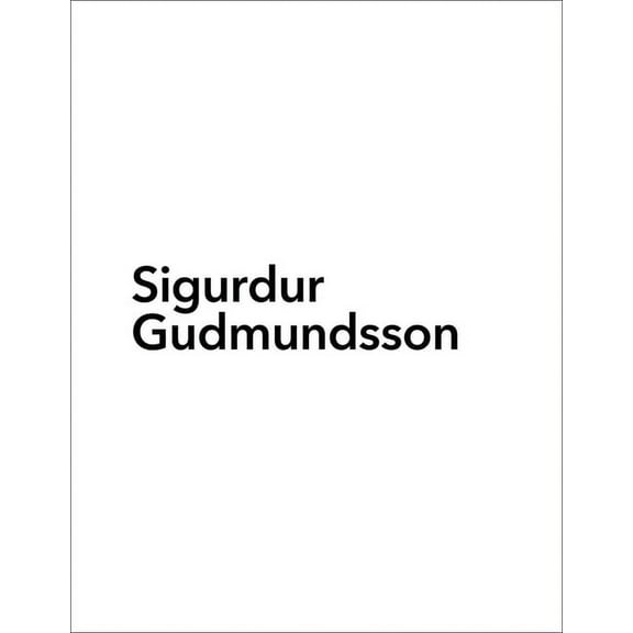 Sigurdur Gudmundsson: Dancing Horizon 1970-1982, (Hardcover)