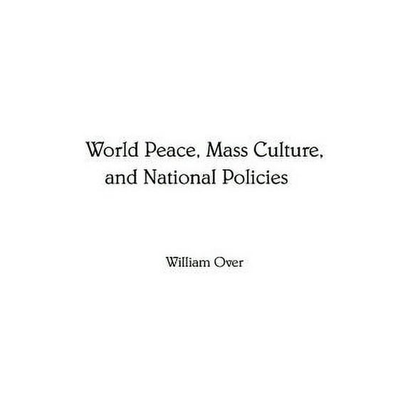 Civic Discourse for the Third Millennium World Peace, Mass Culture, and National Policies, (Hardcover)