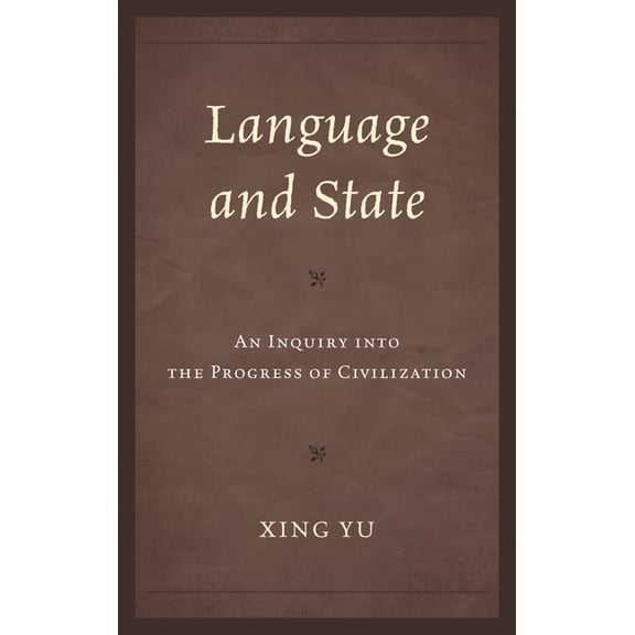 Language and State: An Inquiry into the Progress of Civilization, (Hardcover)